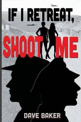 If I Retreat, Shoot Me(English, Paperback, Baker Dave)