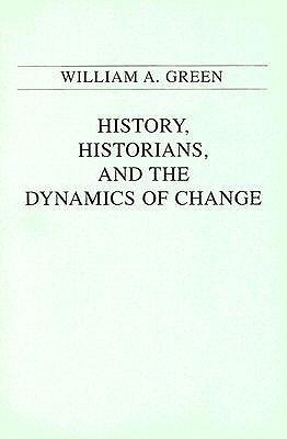 History, Historians, and the Dynamics of Change(English, Paperback, Green William A.)