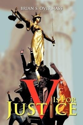V Is for Justice(English, Paperback, Overmass Brian S)