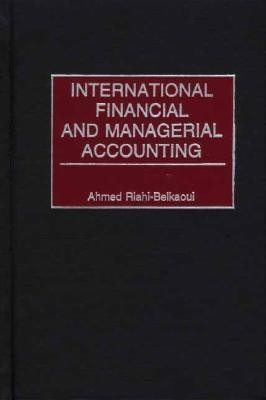 International Financial and Managerial Accounting(English, Hardcover, Riahi-Belkaoui Ahmed)