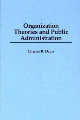 Organization Theories and Public Administration(English, Hardcover, Davis Charles R.)