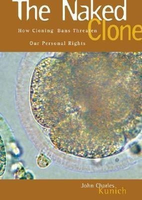The Naked Clone(English, Hardcover, Kunich John Charles)