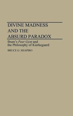 Divine Madness and the Absurd Paradox(English, Hardcover, Shapiro Bruce G.)