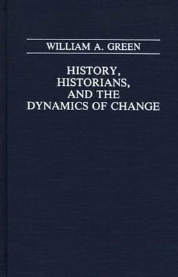 History, Historians, and the Dynamics of Change(English, Hardcover, Green William A.)