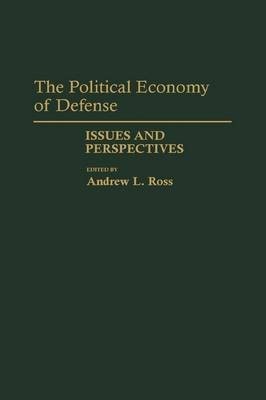 The Political Economy of Defense(English, Hardcover, Ross Andrew)