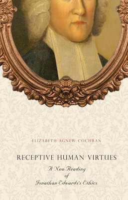 Receptive Human Virtues(English, Hardcover, Cochran Elizabeth Agnew)