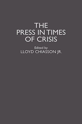The Press in Times of Crisis(English, Hardcover, Chiasson Lloyd E.)