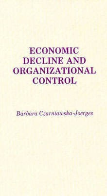 Economic Decline and Organizational Control(English, Hardcover, Joerges B C.)