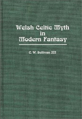 Welsh Celtic Myth in Modern Fantasy(English, Hardcover, III C. W. Sullivan)