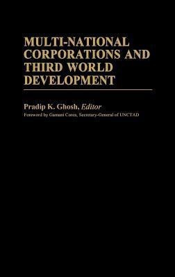 Multi-National Corporations and Third World Development(English, Hardcover, Ghosh Pradip K.)