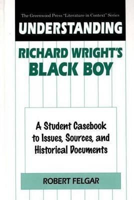 Understanding Richard Wright's Black Boy(English, Hardcover, Felgar Robert)