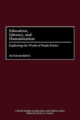 Education, Literacy, and Humanization(English, Hardcover, Roberts Peter)