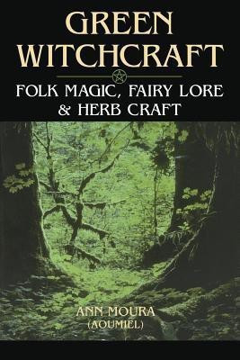 Green Witchcraft(English, Paperback, Moura Ann)