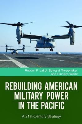 Rebuilding American Military Power in the Pacific(English, Hardcover, Laird Robbin F.)