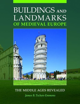 Buildings and Landmarks of Medieval Europe(English, Hardcover, Tschen-Emmons James B. Ph.D.)
