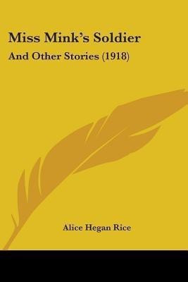 Miss Mink's Soldier(English, Paperback, Rice Alice Hegan)