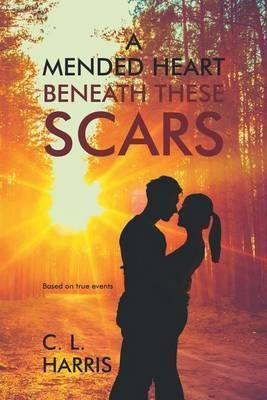A Mended Heart Beneath These Scars(English, Paperback, Harris C L)