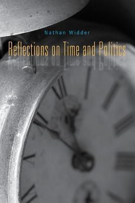 Reflections on Time and Politics(English, Paperback, Widder Nathan)