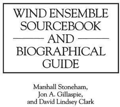 Wind Ensemble Sourcebook and Biographical Guide(English, Hardcover, Clark David L.)