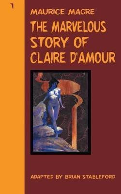 The Marvelous Story of Claire d'Amour(English, Paperback, Magre Maurice)