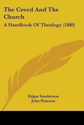 The Creed And The Church(English, Paperback, Sanderson Edgar)