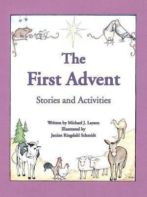 The First Advent(English, Paperback, Larson Michael J)
