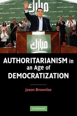 Authoritarianism in an Age of Democratization(English, Paperback, Brownlee Jason)