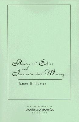 Rhetorical Ethics and Internetworked Writing(English, Paperback, Porter James)