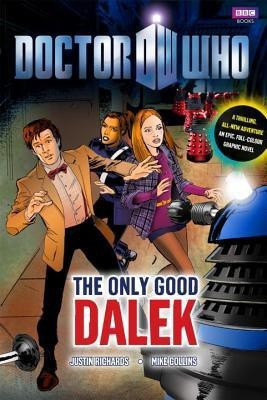 Doctor Who: The Only Good Dalek  - The Only Good Dalek(English, Hardcover, Richards Justin)