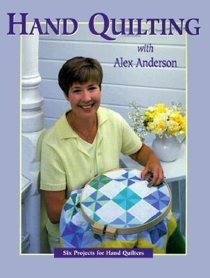 Hand Quilting with Alex Anderson(English, Paperback, Anderson Alex)