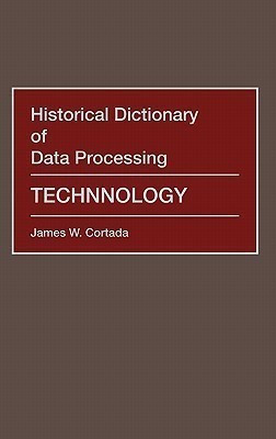 Historical Dictionary of Data Processing(English, Hardcover, Cortada James W.)