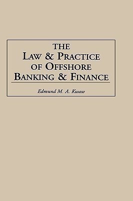 The Law and Practice of Offshore Banking and Finance(English, Hardcover, Kwaw Edmund)