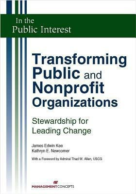 Transforming Public and Nonprofit Organizations(English, Paperback, Kee James E.)