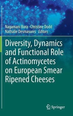 Diversity, Dynamics and Functional Role of Actinomycetes on European Smear Ripened Cheeses(English, Hardcover, unknown)
