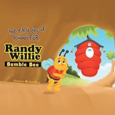 The First Day of School for Randy Willie Bumble Bee(English, Paperback, La Bee Jesse M)