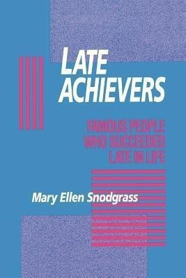 Late Achievers(English, Paperback, Snodgrass Mary Ellen)