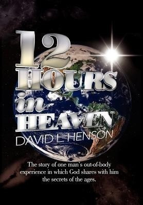 12 Hours In Heaven(English, Hardcover, Henson David L)
