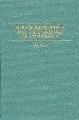 Korean Immigrants and the Challenge of Adjustment(English, Hardcover, Jo Moon H.)