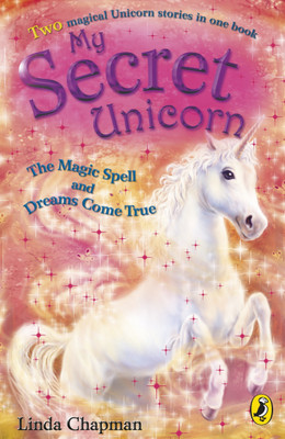 My Secret Unicorn: The Magic Spell and Dreams Come True(English, Paperback, Chapman Linda)