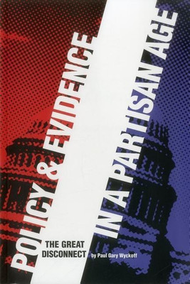 Policy and Evidence in a Partisan Age(English, Paperback, Wyckoff Paul Gary)
