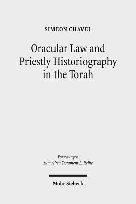 Oracular Law and Priestly Historiography in the Torah(English, Paperback, Chavel Simeon)