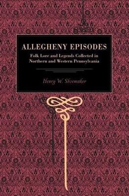 More Allegheny Episodes(English, Paperback, Shoemaker Henry W.)
