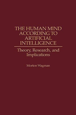 The Human Mind According to Artificial Intelligence(English, Hardcover, Wagman Morton)