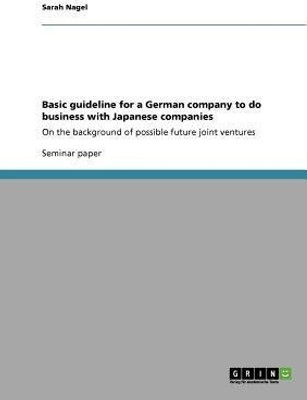 Basic guideline for a German company to do business with Japanese companies(English, Paperback, Nagel Sarah)