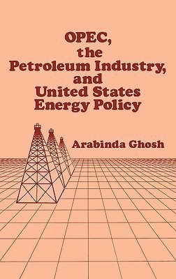 OPEC, The Petroleum Industry, and United States Energy Policy(English, Hardcover, Ghosh Arabinda)