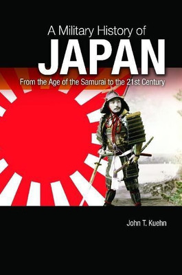 A Military History of Japan(English, Hardcover, Kuehn John T.)