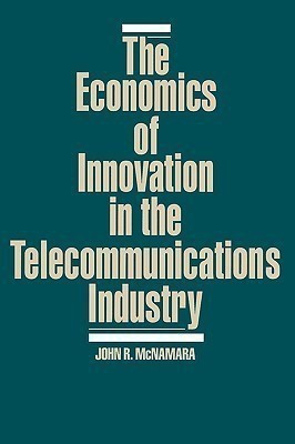The Economics of Innovation in the Telecommunications Industry(English, Hardcover, McNamara John)