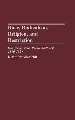 Race, Radicalism, Religion, and Restriction(English, Hardcover, Allerfeldt Kristofer)