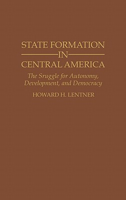 State Formation in Central America(English, Hardcover, Ph.D. Howard H. Lentner)