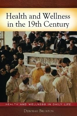 Health and Wellness in the 19th Century(English, Hardcover, Brunton Deborah)